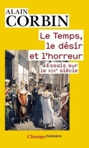 Le Temps, le désir et l'horreur - Essais sur le XIXe siècle