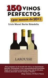 150 vinos perfectos (por menos de 10 euros)