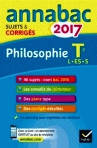 ANNALES ANNABAC 2017 PHILOSOPHIE TLE L, ES, S