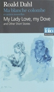 Ma blanche colombe et autres nouvelles / My Lady Love, my Dove and Other Short Stories