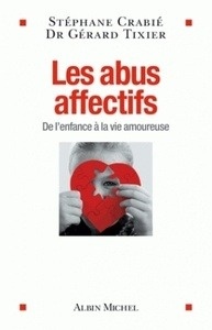 Les abus affectifs - De l'enfance à la vie amoureuse