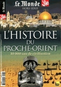 Le Monde Hors-série N 17 L'histoire du Proche-Orient - 10 000 ans de civilisation