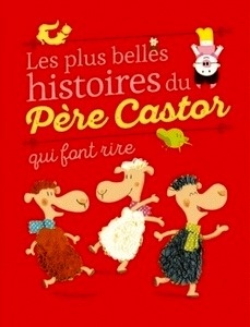 Les plus belles histoires du Père Castor qui font rire