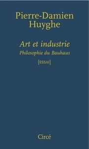 Art et industrie. Philosophie du Bauhaus