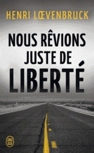 Nous rêvions juste de liberté