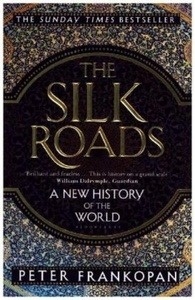 The Silk Roads. A new History of the world