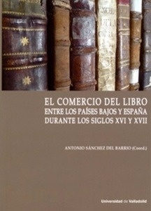 Comercio del libro entre los Países Bajos y España durante los siglos XVI y XVII