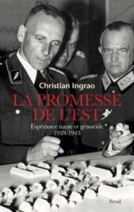 La promesse de l'Est - Espérance nazie et génocide, 1939-1943