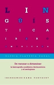 Lingüística Iberoamericana : la lexicografía académica decimonónica y el neologismo.