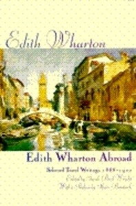 Edith Wharton Abroad: Selected Travel Writings, 1888-1920