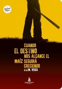 Cuando el destino nos alcance el maíz seguirá creciendo