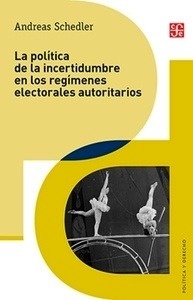La política de la incertidumbre en los regímenes electorales autoritarios