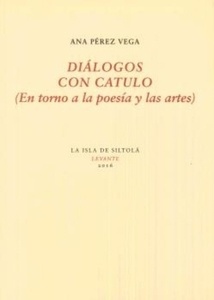 Diálogos con Catulo : En torno a la poesía y las artes