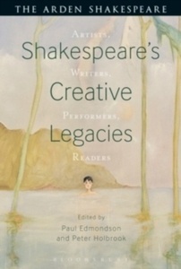 Shakespeare's Creative Legacies : Artists, Writers, Performers, Readers