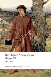 Oxford World's Classics: The Oxford Shakespeare: Henry VI Part Three