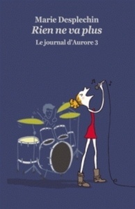 Le journal d'Aurore Tome 3: Rien ne va plus