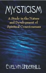 Mysticism : A Study in the Nature and Development of Man's Spiritual Consciousness