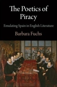 The Poetics of Piracy : Emulating Spain in English Literature
