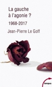 La gauche à l'agonie : 1968-2017