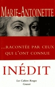 Marie-Antoinette racontée par ceux qui l'ont connue