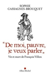 "De moi, pauvre, je veux parler" - Vie et mort de François Villon