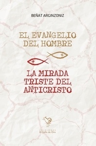 El evangelio del hombre / La mirada triste del anticristo