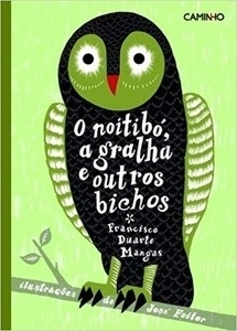 O Noitibo, A Gralha e Outros Bichos (4-6 anos)