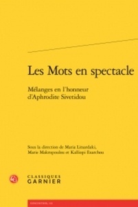 Les Mots en spectacle - Mélanges en l'honneur d'Aphrodite Sivetidou