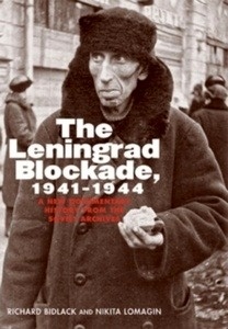 The Leningrad Blockade, 1941-1944 : A New Documentary History from the Soviet Archives