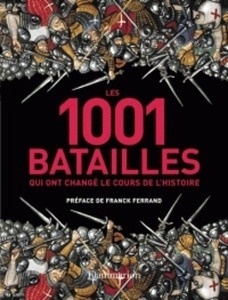 Les 1001 batailles qui ont changé le cours de l'histoire