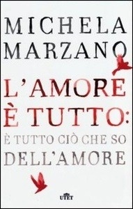 L'amore è tutto: è tutto ciò che so dell'amore