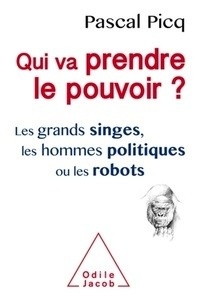 Qui va prendre le pouvoir ? Les grands singes, les hommes politiques ou les robots