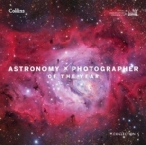 Astronomy Photographer of the Year: Collection 5 : Collection 5