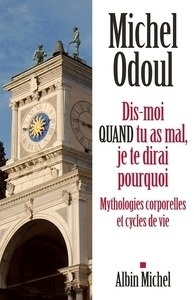 Dis-moi quand tu as mal, je te dirai pourquoi - Mythologies corporelles et cycles de vie