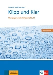 Klipp und Klar Übungsgrammatik B2/C1 Mittelstufe