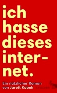 Ich hasse dieses Internet. Ein nützlicher Roman