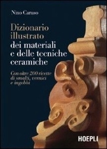 Dizionario illustrato dei materiali e delle tecniche ceramiche