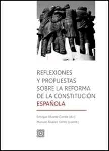 Reflexiones y propuestas sobre la reforma de la Constitución Española