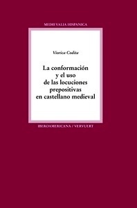 La conformación y el uso de las locuciones prepositivas en castellano medieval