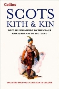 Collins Scots Kith and Kin : Bestselling Guide to the Clans and Surnames of Scotland