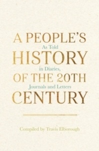 Our History of the 20th Century : As Told in Diaries, Journals and Letters