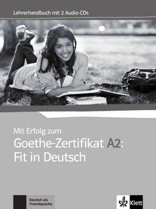Mit Erfolg zum Goethe-Zertifikat A2: Fit in Deutsch: Lehrerhandbuch + 2 Audio-CDs