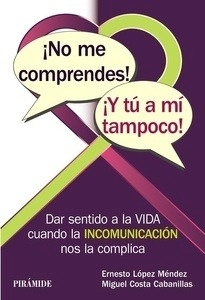 ¡No me comprendes! ¡Y tú a mí tampoco!