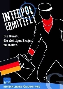 INTERPOOL ERMITTELT, Spiel. Die Kunst, die richtigen Fragen zu stellen. Deutsch lernen für Krimi-Fans .   Niveau