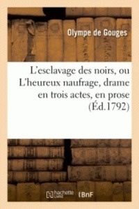 L'esclavage des noirs, ou L'heureux naufrage, drame en trois actes, en prose (Éd. 1792)