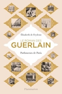 Le roman des Guerlain - Parfumeurs de Paris