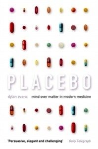 Placebo : Mind Over Matter in Modern Medicine