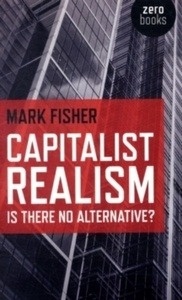 Capitalist Realism: Is There No Alternative?