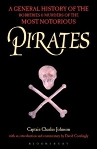 Pirates : A General History of the Robberies and Murders of the Most Notorious Pirates