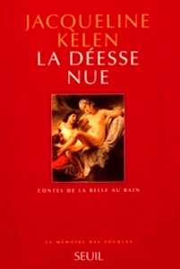 La déesse nue. Contes de la Belle au bain